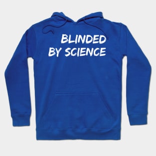 Blinded By Science Hoodie